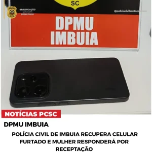 Polícia Civil de Imbuia recupera celular furtado e mulher é autuada por receptação culposa