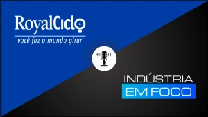 Podcast – Indústria em Foco – Royal Ciclo